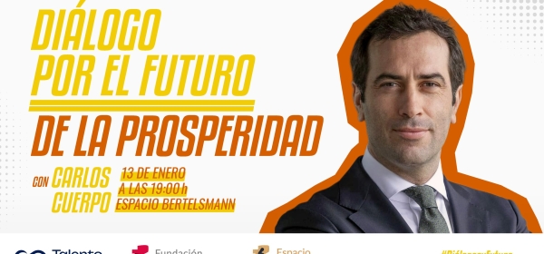 Fundación Bertelsmann | Diálogo por el futuro de la prosperidad. Una conversación con Carlos Cuerpo